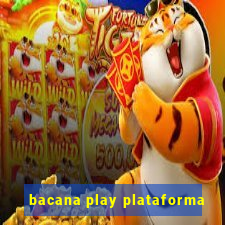 bacana play plataforma